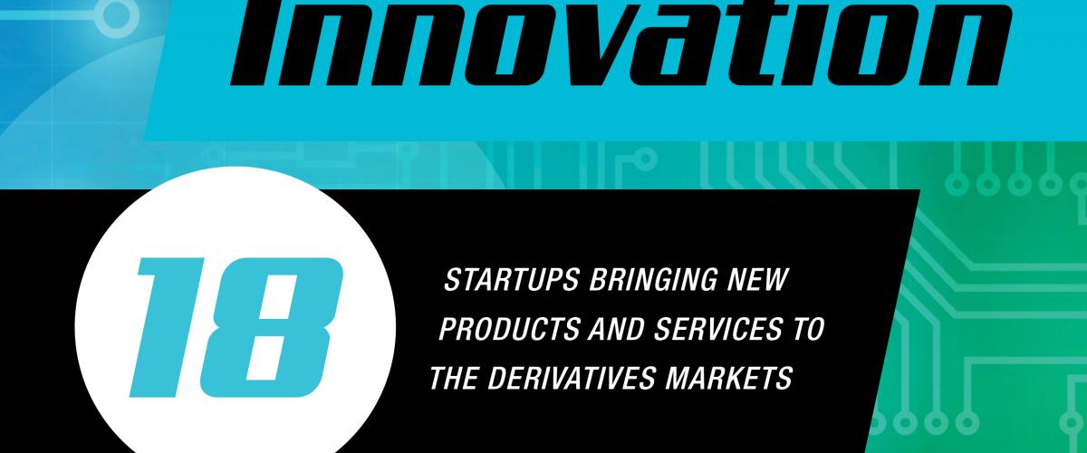 18 Startups Bringing New Products and Services to the Derivatives Markets